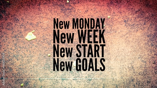 Inspirational quote for the beginning of the day which is New Monday New Week, New Start and New Goals. Hello Monday concept with inspirational quote