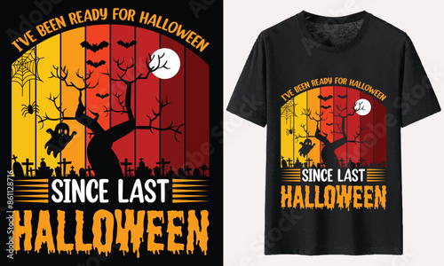 I've Been Ready For Halloween Since Last Halloween T-shirt Design, Halloween Typography T-shirt photo