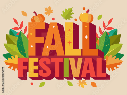The fall festival theme is enhanced with autumn leaves and pumpkins. The phrase fall festival is beautifully decorated with autumnal symbols like leaves and pumpkins, creating a festive and seasonal a