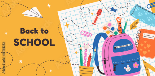 Back to school banner, poster. School backpack, stationery, paper airplane, notebook sheet and doodle. Yellow background. Vector design template for invitation, card, flyer, promotion, sale.