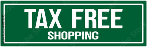 A sign in green color thata says : tax free shopping 