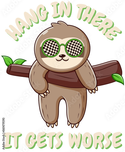 Cool Lazy Sloth Hanging From A Tree Branch Graphic With Text 'Hang in There It Gets Worse' Printable PNG Design