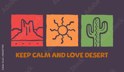 Keep calm and love the desert vector t shirt badge patch sticker illustration