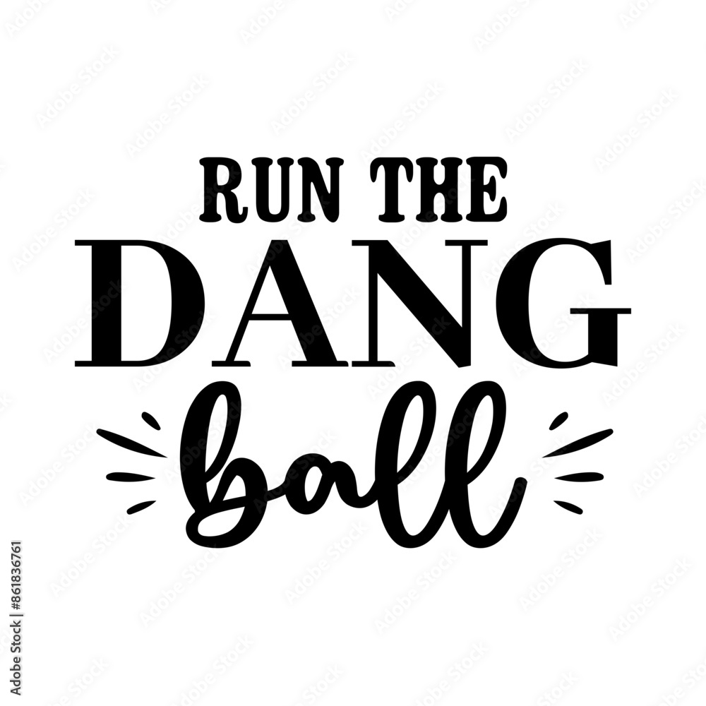 Run The Dang Ball SVG Run The Dang Ball SVG