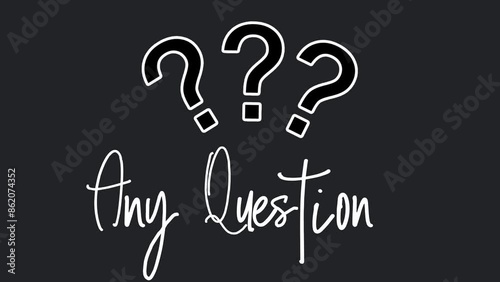 Handwritten animation “Any Questions” depicts a situation where there is a question that must be answered