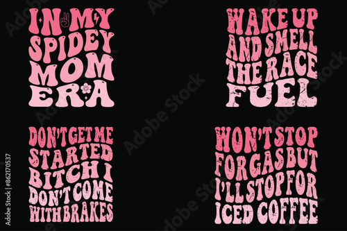 In My Spidey Mom Era, Wake Up and Smell The Race Fuel, don’t get me started bitch i don’t come with brakes, Won’t Stop For Gas But I’ll Stop For Iced Coffee retro T-shirt