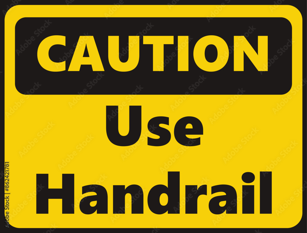 Caution Use Handrail safety signage in vector illustration Caution Use Handrail safety signage in vector illustration