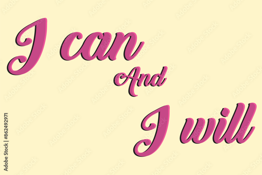 I can and I will lettering text. Motivational calligraphic phrase. Positive message slogan handwritten. I can and I will lettering text. Motivational calligraphic phrase. Positive message slogan handwritten.
