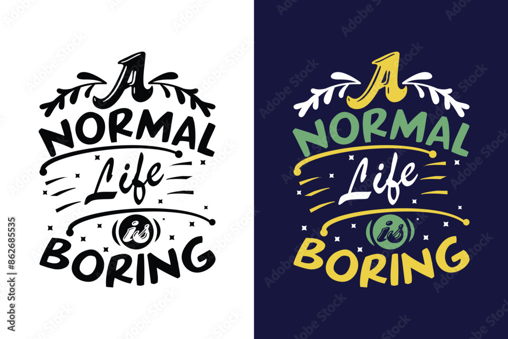 Obraz premium A normal life is boring typography t-shirt design template.