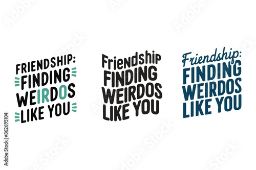 This Happy Friendship Day vector typographic design is great for getting in touch with weirdos like you.