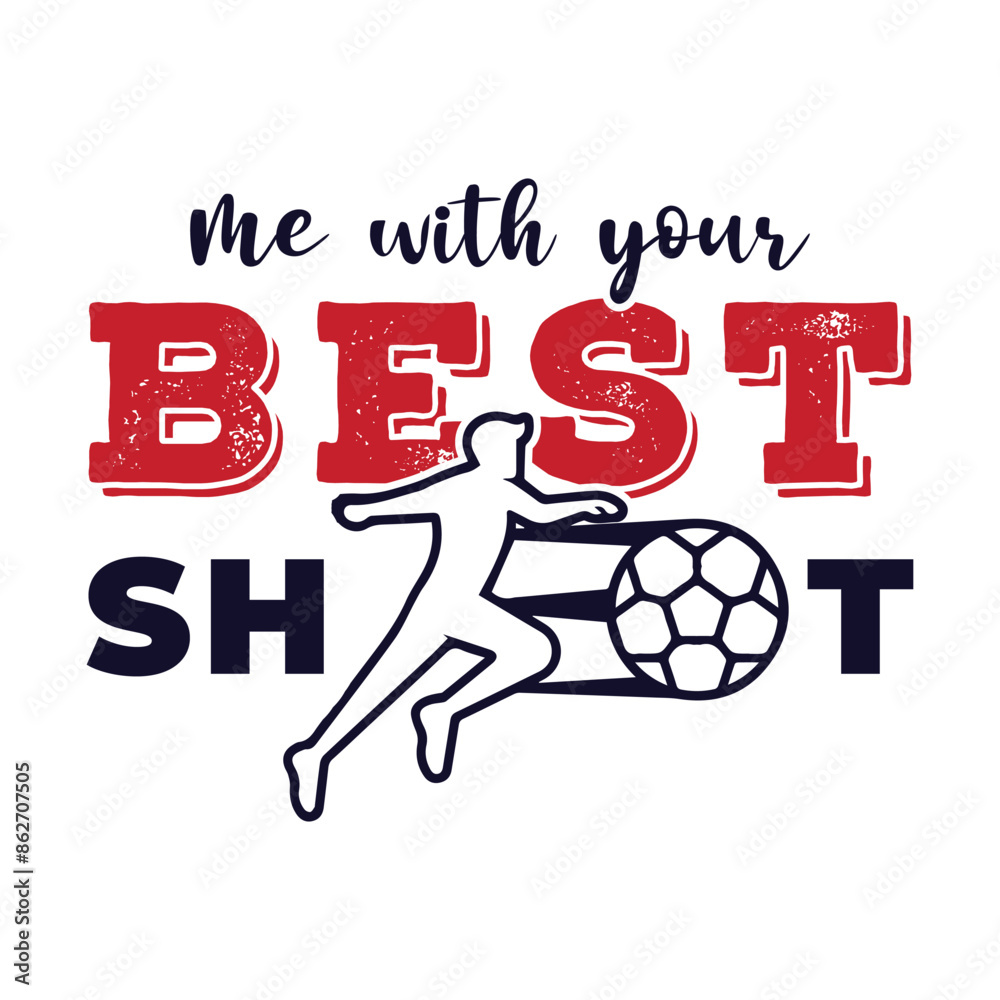 Me with Your Best Shot. Sports Vector Illustration quotes. Design for t shirt, typography, print, poster, banner, gift card, label sticker, flyer, mug design etc. EPS-10 Me with Your Best Shot. Sports Vector Illustration quotes. Design for t shirt, typography, print, poster, banner, gift card, label sticker, flyer, mug design etc. EPS-10