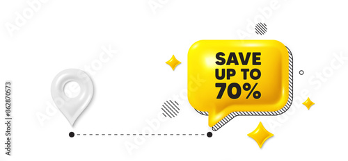 Road journey position 3d pin. Save up to 70 percent tag. Discount Sale offer price sign. Special offer symbol. Discount message. Chat speech bubble, place banner. Yellow text box. Vector