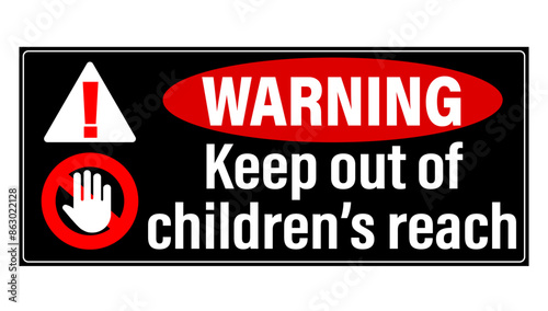 Keep out of children's reach. Warning sign with symbols and text on black background. 