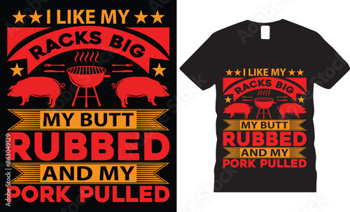i like my racks big rubbed and my pork pulled BBQ T shirt design BBQ typography vector t shirt design.