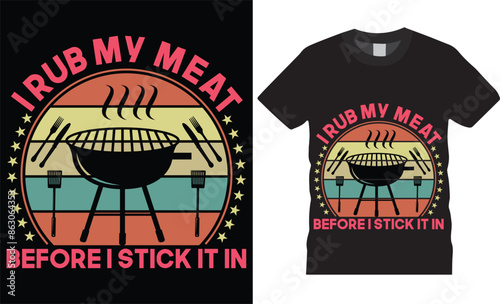 I rub my meat before i stick it in BBQ T shirt design BBQ typography vector t shirt design.