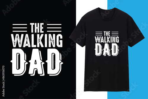 The Walking Dad Creative Trendy Typography T shirt Design
