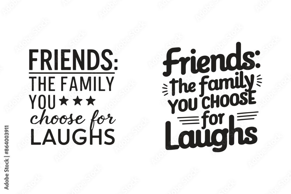 Friends, the family you choose for laughs, Vector typographic collections for Happy Friendship Day. Friends, the family you choose for laughs, Vector typographic collections for Happy Friendship Day.