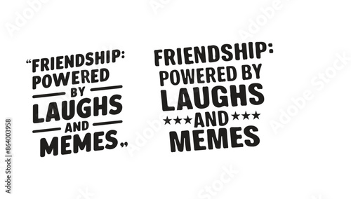 Friendship, powered by laughs and memes, Vector typographic collections for Happy Friendship Day.