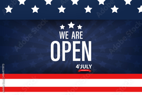 We are open on July 4th. background with text and waving flag