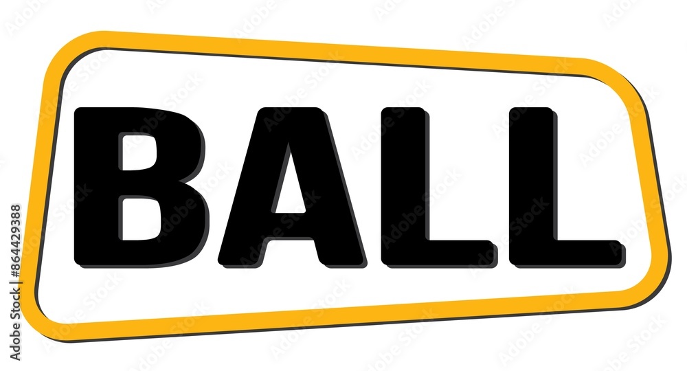 BALL text on yellow-black trapeze stamp sign. BALL text on yellow-black trapeze stamp sign.