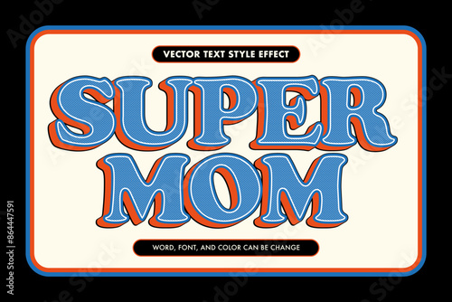 Retro Super Mom text style effect in blue, orange, and white with line texture, editable vector graphic.