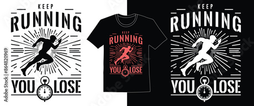 Eternal Vector Keep running or you will lose ,minimalist  , T-shirt