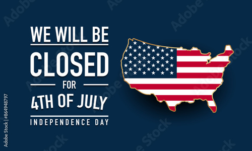 Design for We will be closed for 4th of July independence day announcement with American flag.