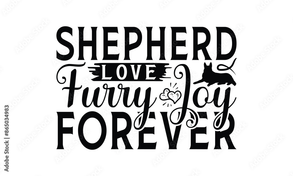 Fototapeta premium Shepherd Love Furry Joy Forever - German Shepherd Dog t - shirt design, Isolated on white background, Illustration for prints and bags, posters, cards, Calligraphy graphic design. EPS 10