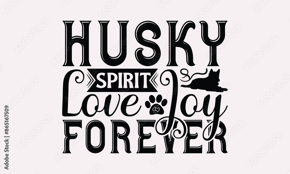 Husky Spirit Love Joy Forever - Siberian Husky Dog T - Shirt Design, Hand Drawn Vintage Lettering, Illustration For Prints On Bags, Posters Vector Template, EPS 10 Husky Spirit Love Joy Forever - Siberian Husky Dog T - Shirt Design, Hand Drawn Vintage Lettering, Illustration For Prints On Bags, Posters Vector Template, EPS 10