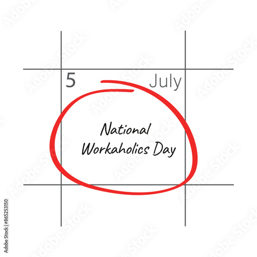 National Workaholics Day, July 07.