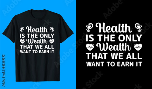 Health is the only wealth T shirt design