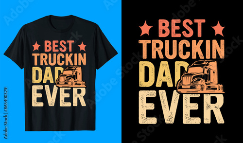 Best Truckin Dad Ever T shirt Design