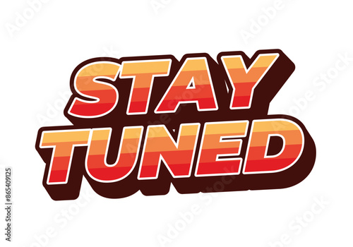 Stay tuned. Text effect in 3D look with eye catching colors