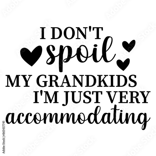I Don't Spoil My Grandkids I'm Just Very Accommodating SVG, Funny Grandma Svg,Grandma, Nana Svg Png, Granny Svg Png, Gigi Svg, Svg for Shirt