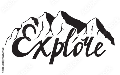 Explore of mountains. Vector illustration. Hand drawn Modern brush lettering of Explorer with silhouette of mountains. Vector illustration