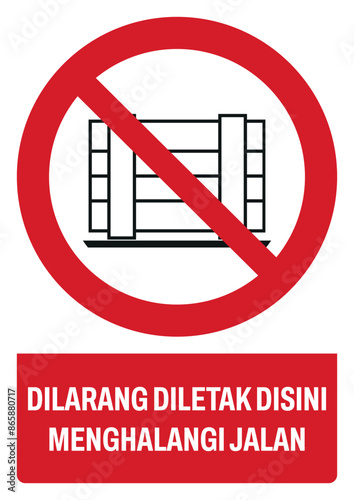 ISO prohibition safety signs v1 in indonesian_dilarang diletak disini menghalangi jalan size a4/a3/a2/a1 photo