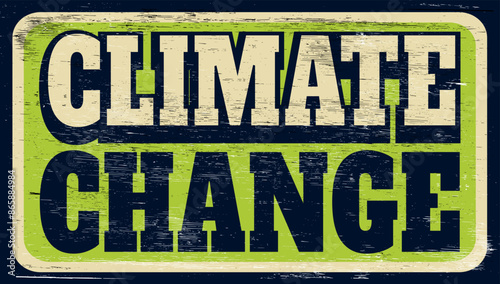 Aged vintage climate change sign on wood