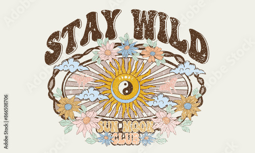 Sun moon graphic print artwork. Stay wild. Dream chasing . sun moon.  Flower artwork for t shirt print, poster, sticker, background and other uses.