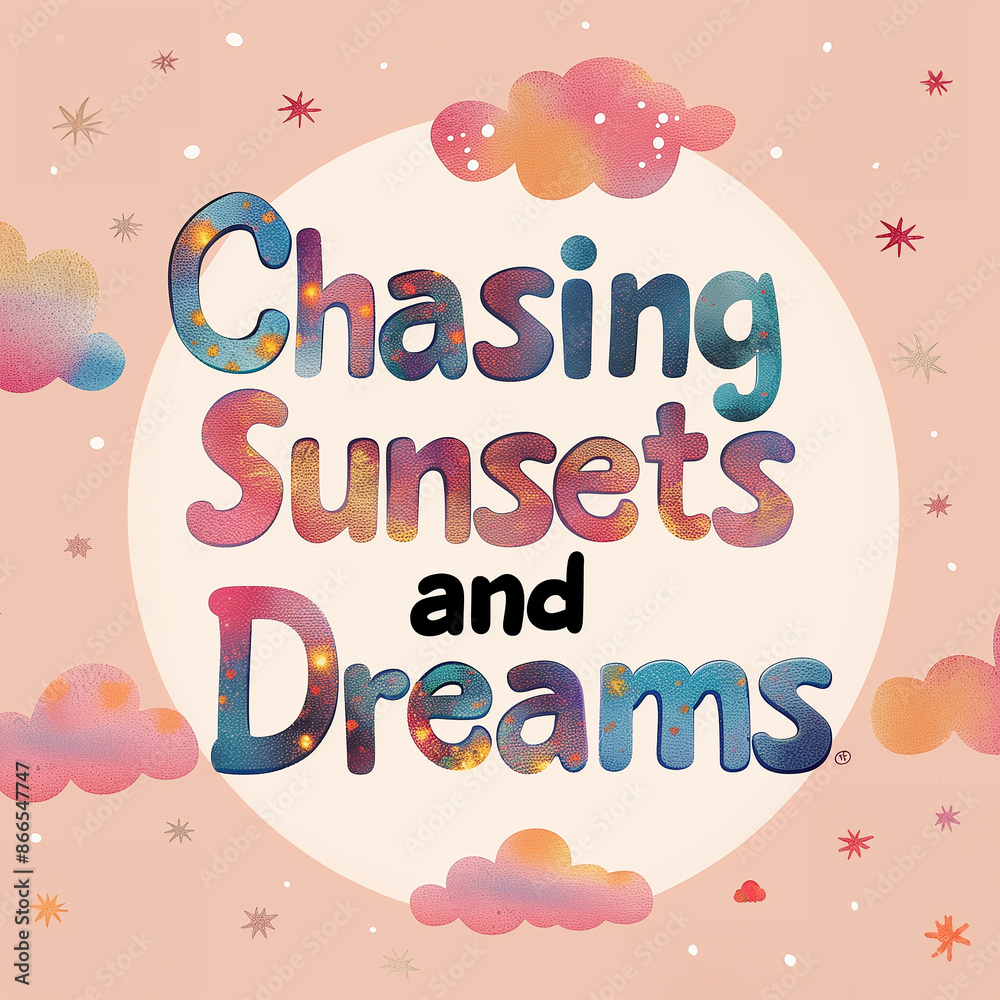 Poster, greeting card, banner with the text Chasing Sunsets and Dreams, stars and clouds Poster, greeting card, banner with the text Chasing Sunsets and Dreams, stars and clouds