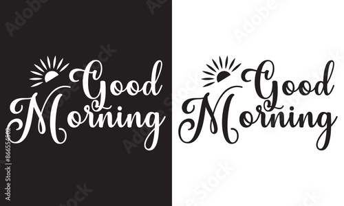 Good morning vector illustration. Morning motivational Hand drawn lettering isolated on white and black background. EPS 10
