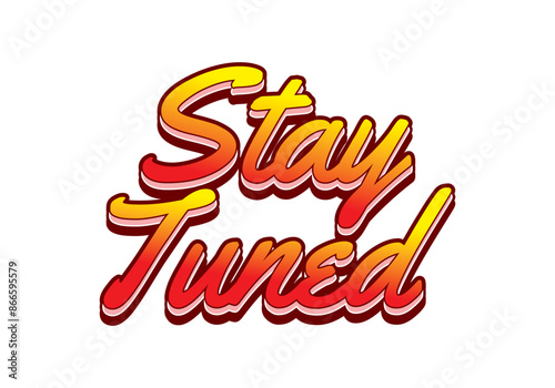 Stay tuned. Text effect in 3D look with eye catching colors
