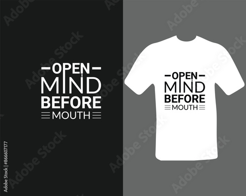 Open mind before mouth t shirt Unique and Trendy T-Shirt Design.