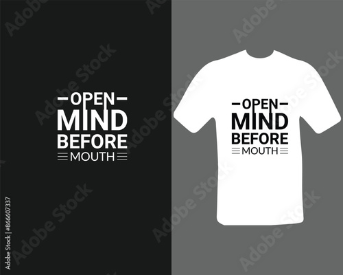 Open mind before mouth t shirt Unique and Trendy T-Shirt Design.