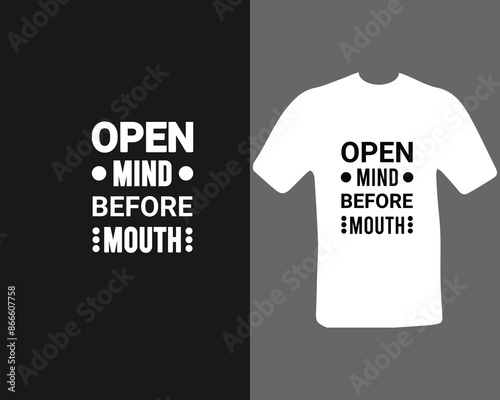 Open mind before mouth t shirt Unique and Trendy T-Shirt Design.