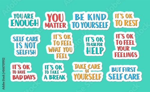 Mental Health and Self Care Stickers Set. Therapeutic Quotes Collection. You are Enough, Take Care of Yourself, You Matter Sticky Phrases. Kind Words of Support.