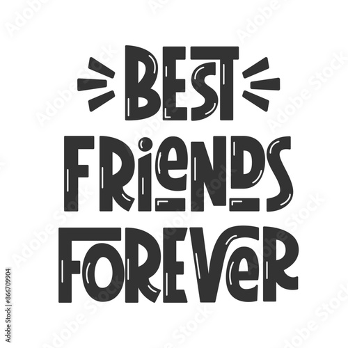 Best Friends Forever Phrase. Vector Hand Lettering of Friendship Day Quote.
