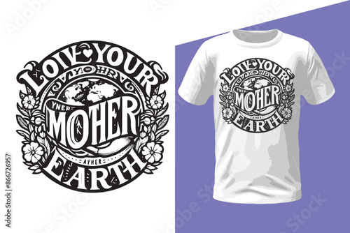 Love your mother earth t-shirt design vector silhouette design photo