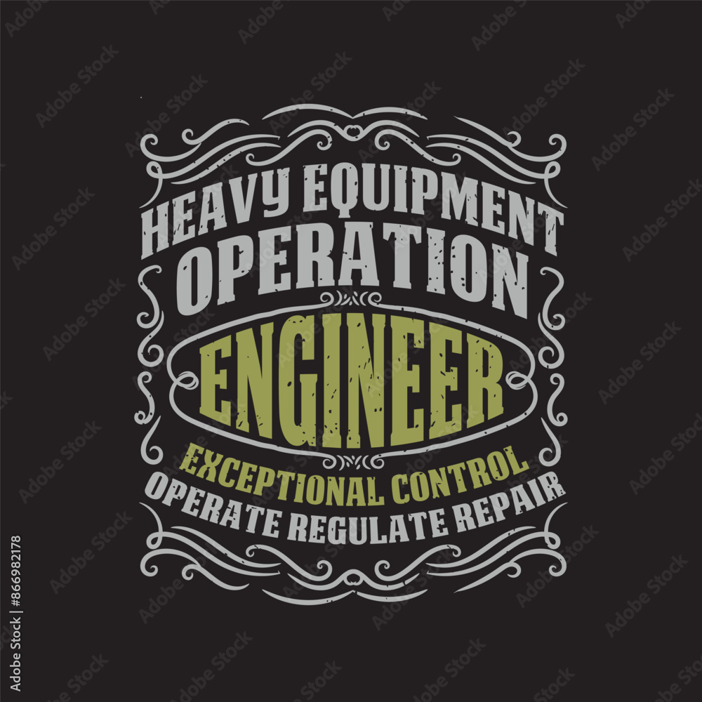 Fototapeta premium Heavy equipment operation. civil engineer tshirt. Engineers quote typography shirt design with grunge effect.