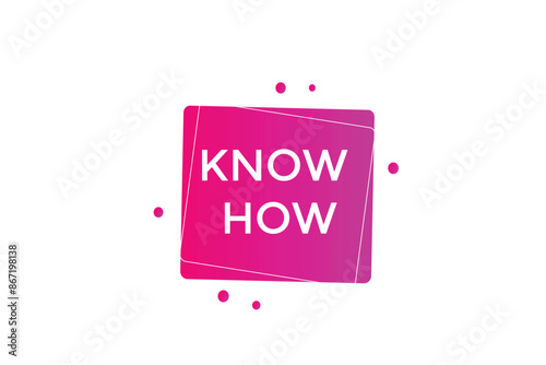 website, know how, button, learn, stay, tuned, level, sign, speech, bubble  banner, modern, symbol, click. 
