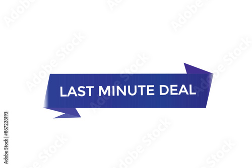 website, last minute deal, button, learn, stay, tuned, level, sign, speech, bubble  banner, modern, symbol, click. 
